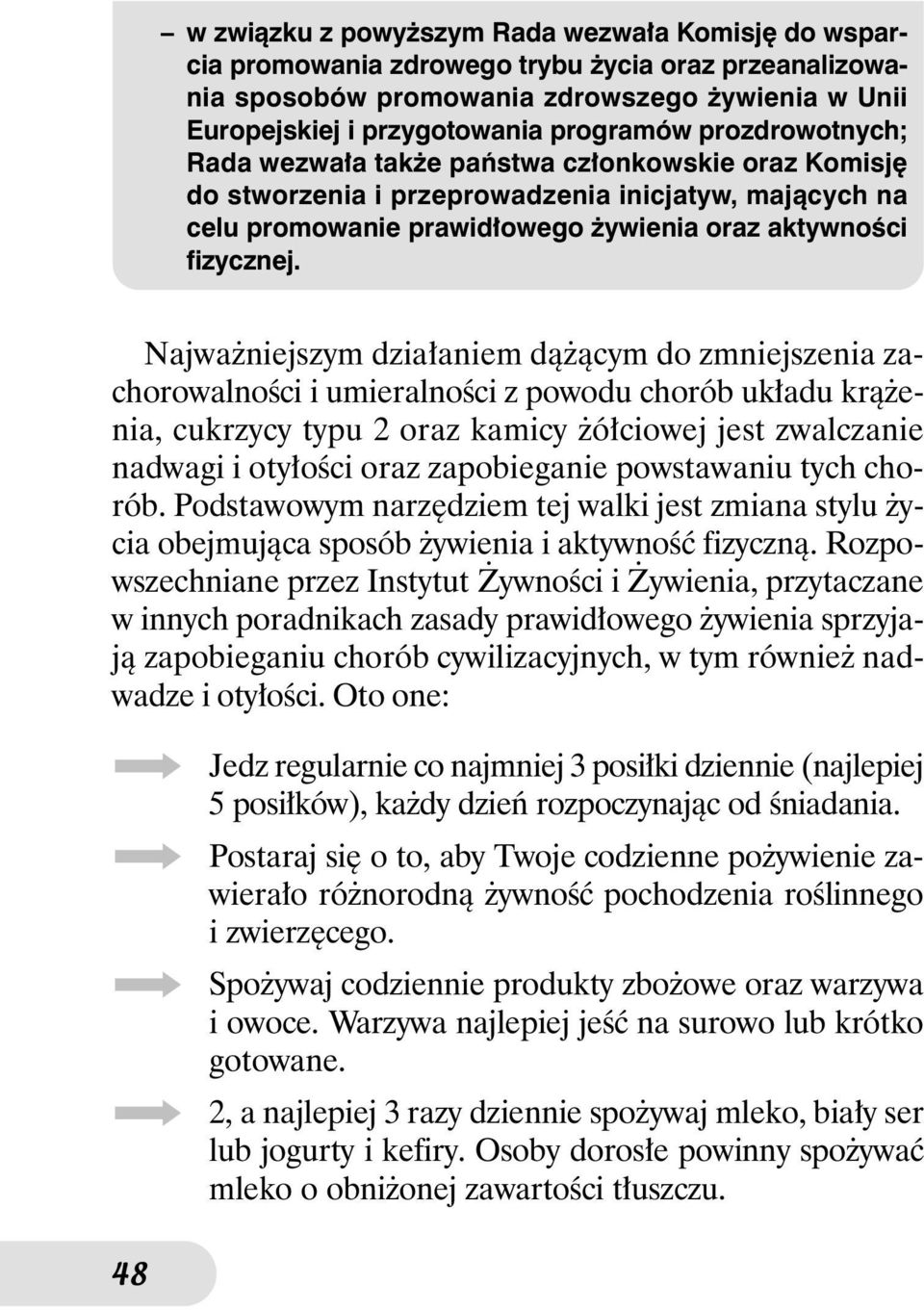 Najwa niejszym dzia aniem dà àcym do zmniejszenia zachorowalnoêci i umieralnoêci z powodu chorób uk adu krà enia, cukrzycy typu 2 oraz kamicy ó ciowej jest zwalczanie nadwagi i oty oêci oraz