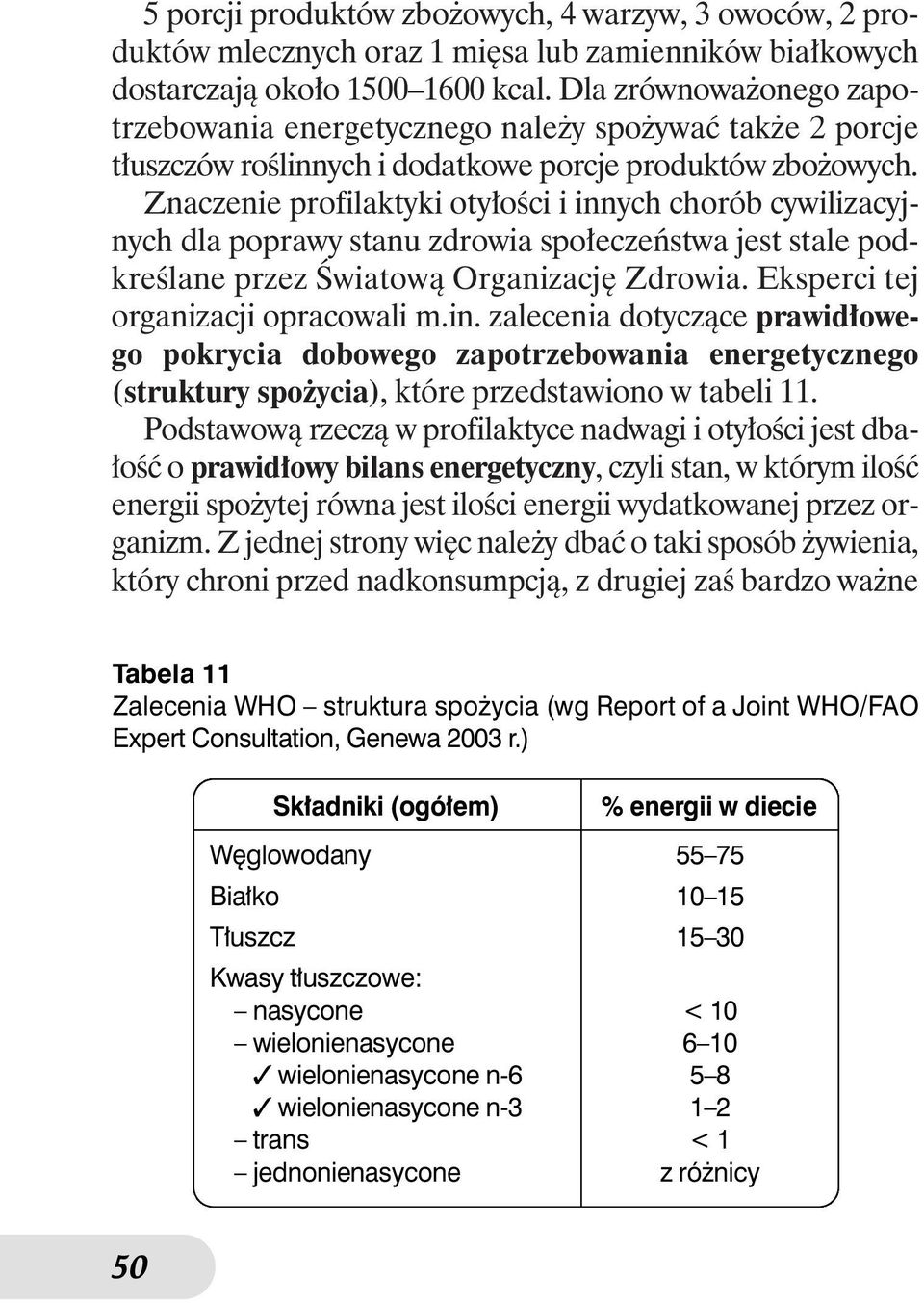 Znaczenie profilaktyki oty oêci i innych chorób cywilizacyjnych dla poprawy stanu zdrowia spo eczeƒstwa jest stale podkreêlane przez Âwiatowà Organizacj Zdrowia. Eksperci tej organizacji opracowali m.