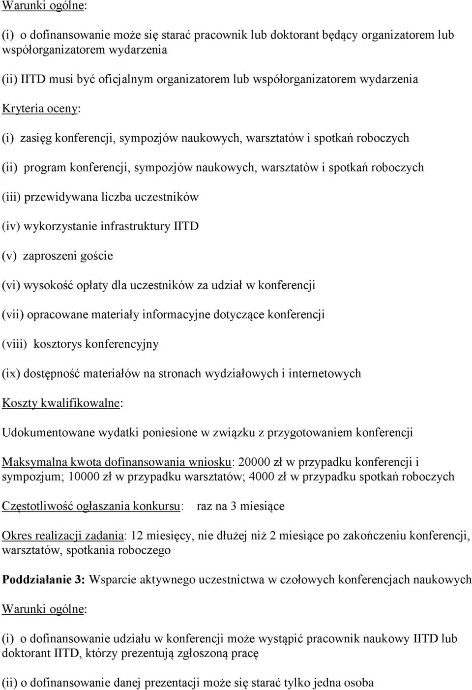 uczestników (iv) wykorzystanie infrastruktury IITD (v) zaproszeni goście (vi) wysokość opłaty dla uczestników za udział w konferencji (vii) opracowane materiały informacyjne dotyczące konferencji