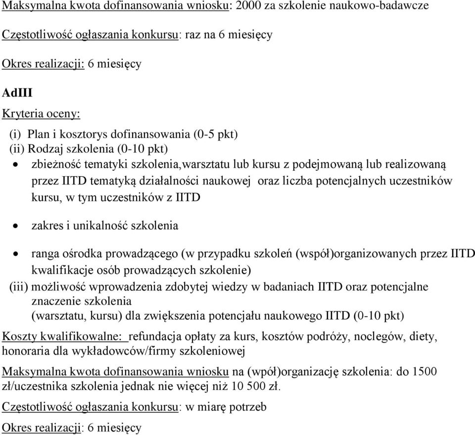 uczestników kursu, w tym uczestników z IITD zakres i unikalność szkolenia ranga ośrodka prowadzącego (w przypadku szkoleń (współ)organizowanych przez IITD kwalifikacje osób prowadzących szkolenie)