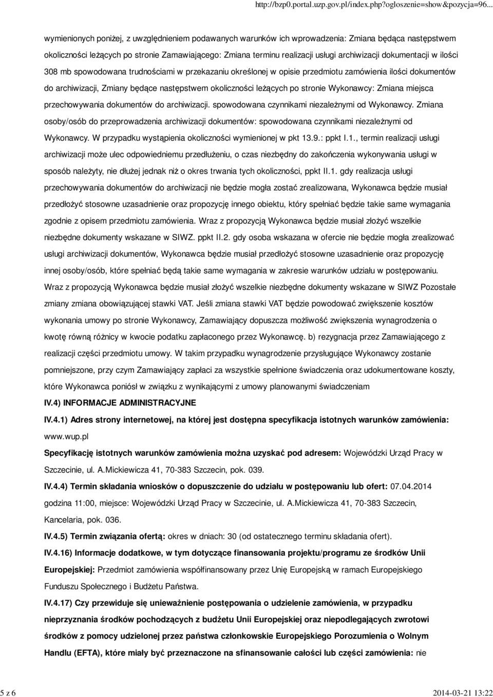 okoliczności leżących po stronie Wykonawcy: Zmiana miejsca przechowywania dokumentów do archiwizacji. spowodowana czynnikami niezależnymi od Wykonawcy.