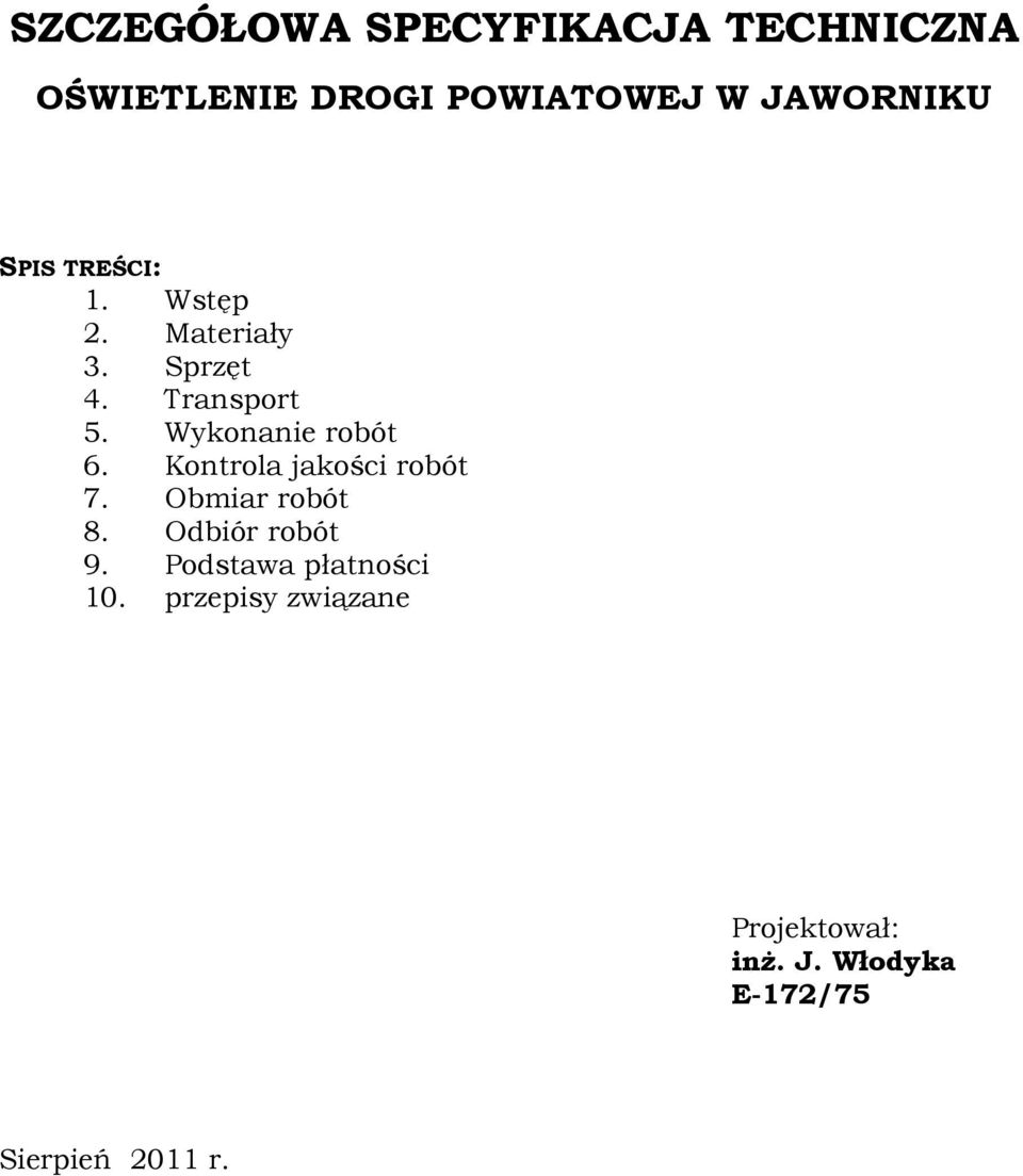 Wykonanie robót 6. Kontrola jakości robót 7. Obmiar robót 8. Odbiór robót 9.