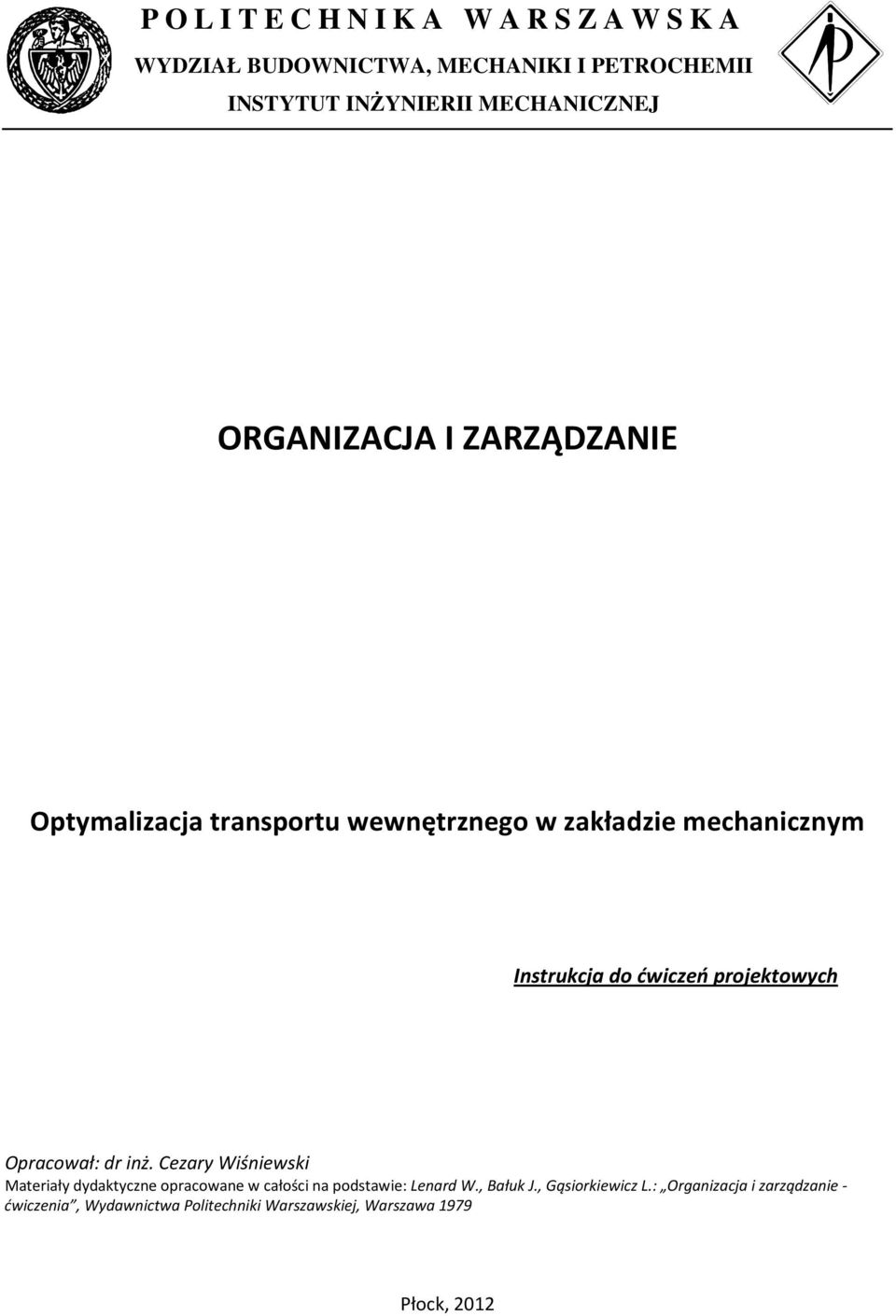 projektowych Opracował: dr inż. Ceary Wiśniewski Materiały dydaktycne opracowane w całości na podstawie: Lenard W.