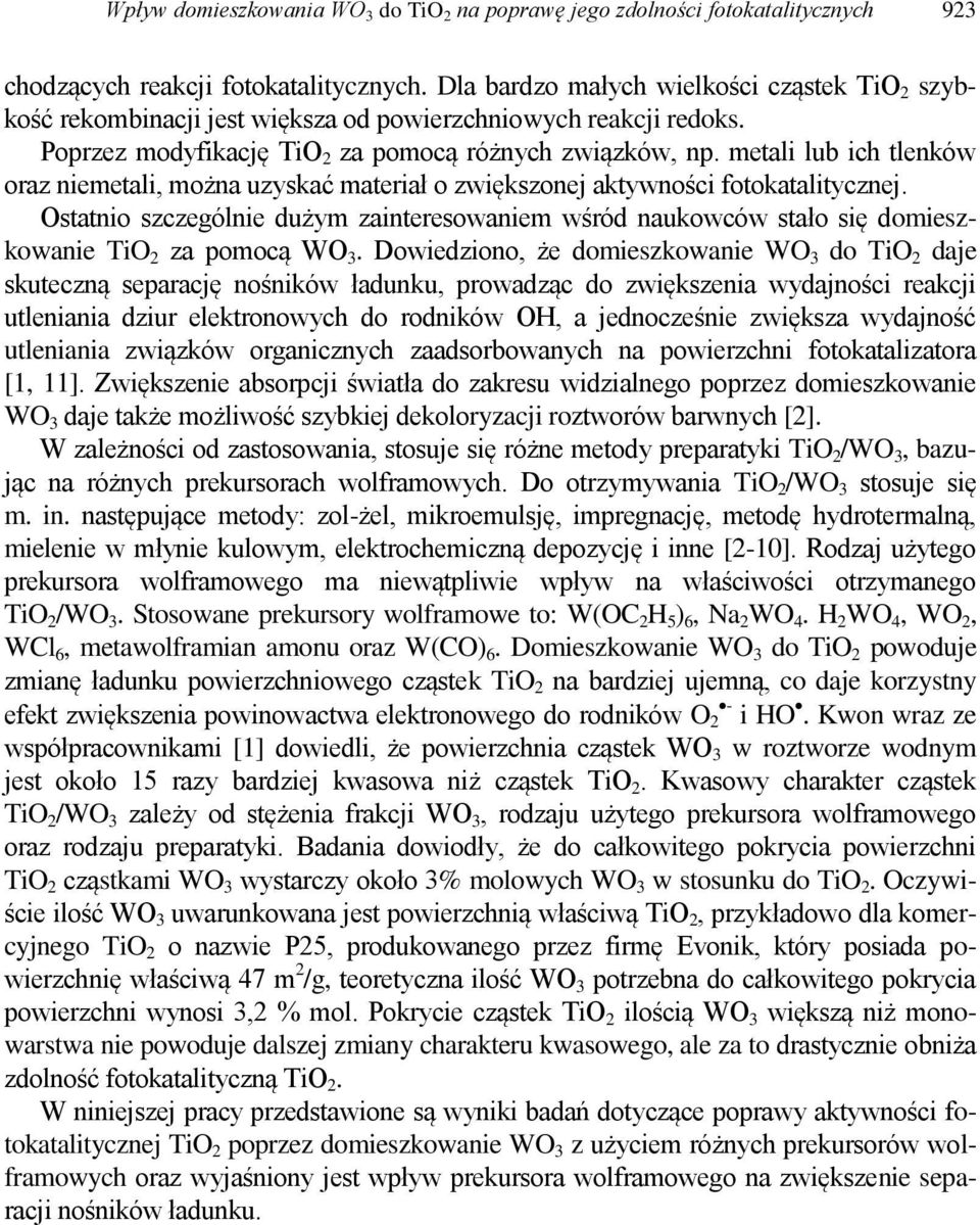 metali lub ich tlenków oraz niemetali, można uzyskać materiał o zwiększonej aktywności fotokatalitycznej.