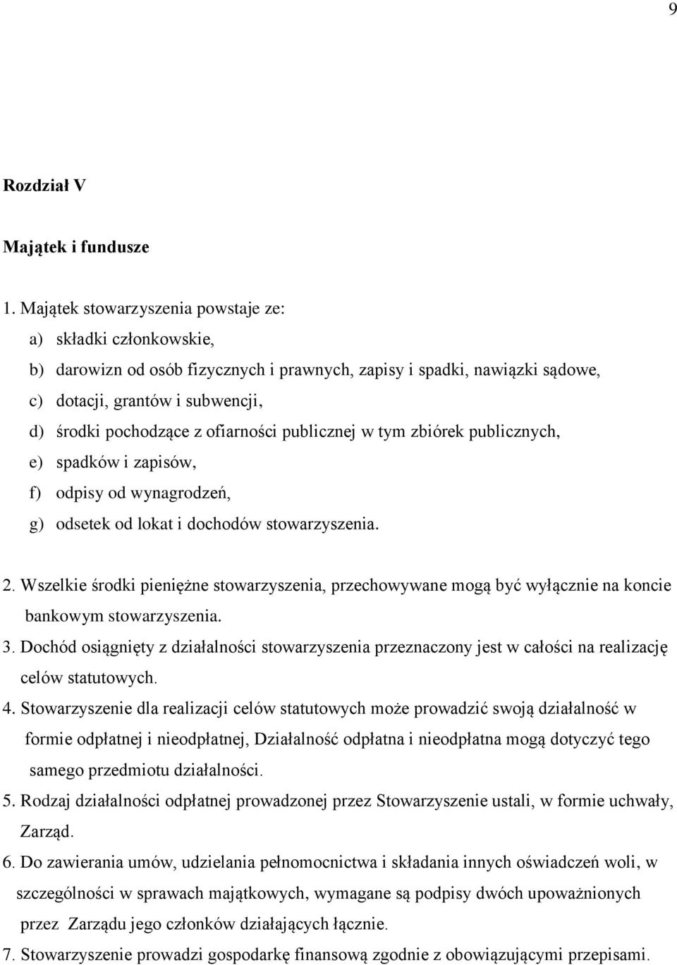 ofiarności publicznej w tym zbiórek publicznych, e) spadków i zapisów, f) odpisy od wynagrodzeń, g) odsetek od lokat i dochodów stowarzyszenia. 2.