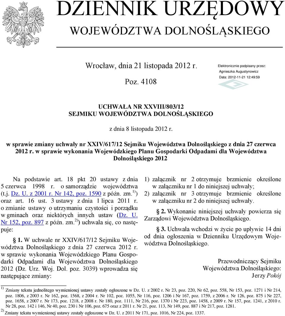 w sprawie wykonania Wojewódzkiego Planu Gospodarki Odpadami dla Województwa Dolnośląskiego 2012 Na podstawie art. 18 pkt 20 ustawy z dnia 5 czerwca 1998 r. o samorządzie województwa (t.j. Dz. U.