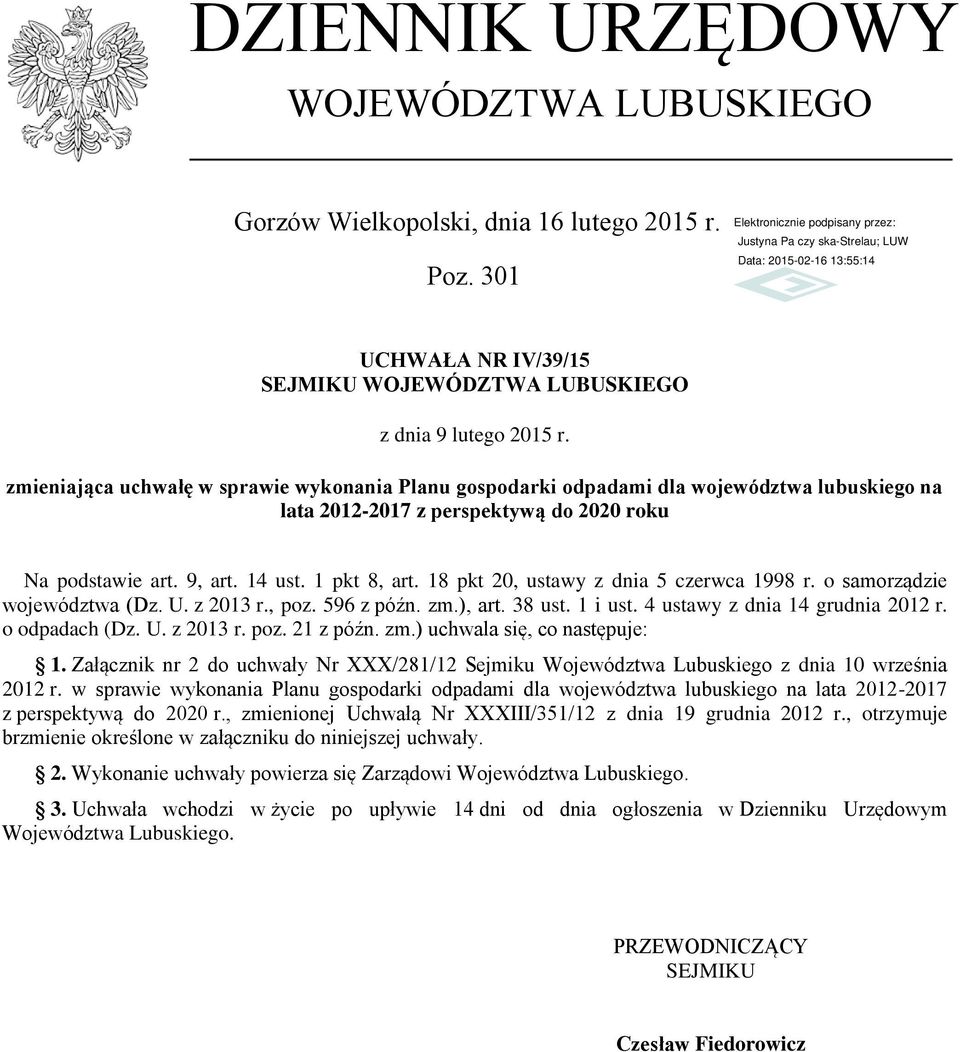 18 pkt 20, ustawy z dnia 5 czerwca 1998 r. o samorządzie województwa (Dz. U. z 2013 r., poz. 596 z późn. zm.), art. 38 ust. 1 i ust. 4 ustawy z dnia 14 grudnia 2012 r. o odpadach (Dz. U. z 2013 r. poz. 21 z późn.