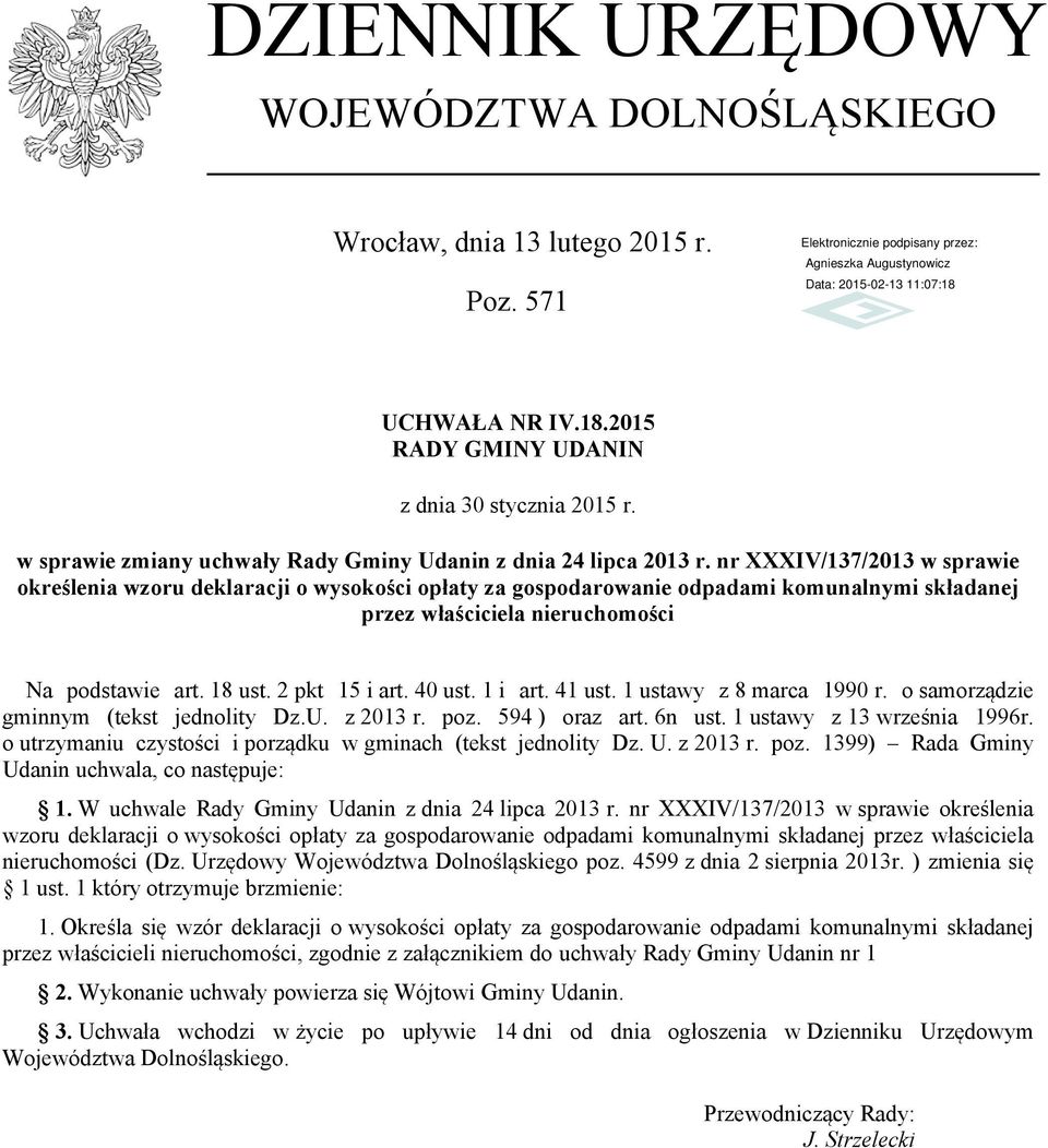 nr XXXIV/137/2013 w sprawie określenia wzoru deklaracji o wysokości opłaty za gospodarowanie odpadami komunalnymi składanej przez właściciela nieruchomości Na podstawie art. 18 ust. 2 pkt 15 i art.