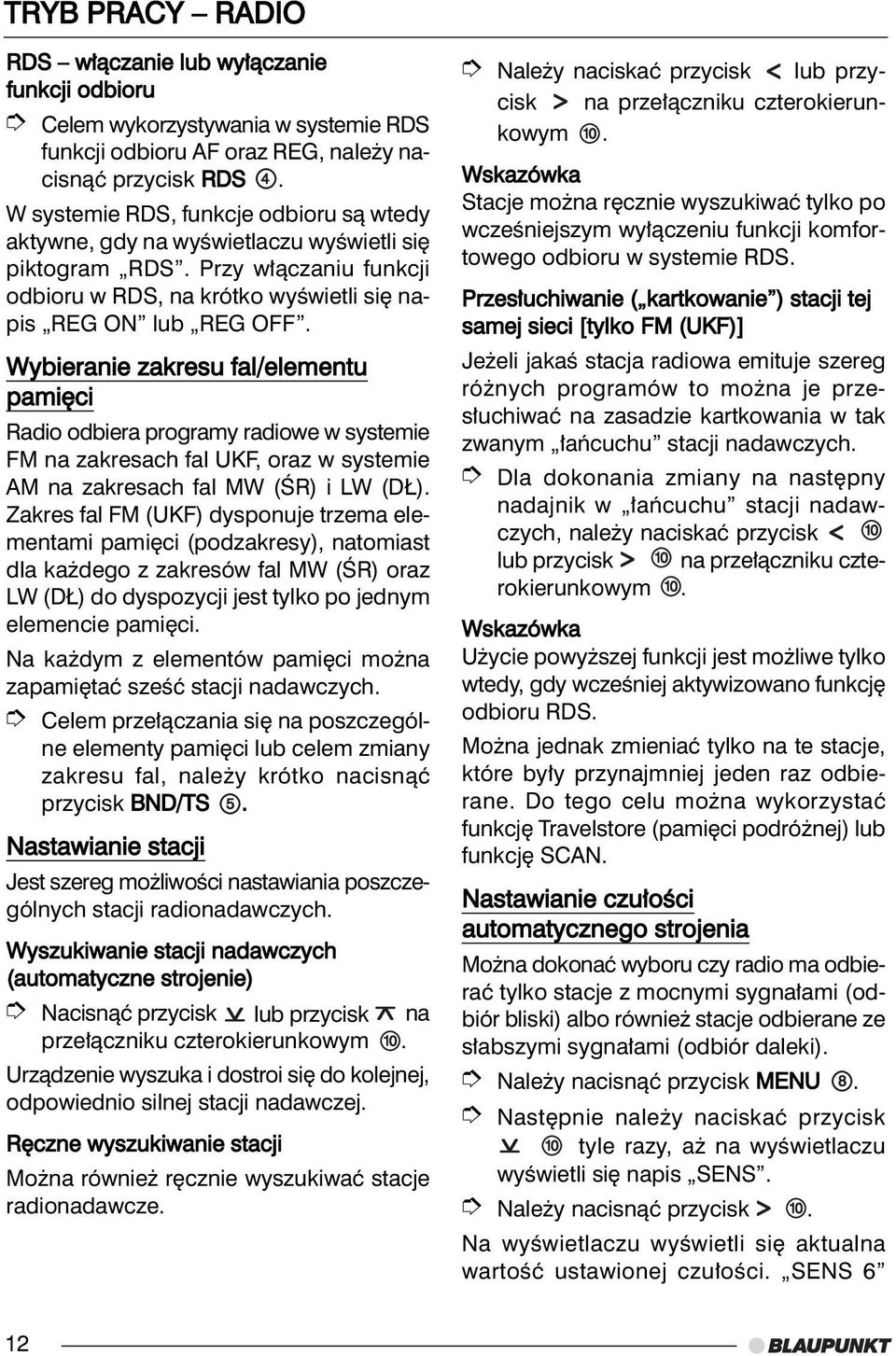 Wybieranie zakresu fal/elementu pami ci Radio odbiera programy radiowe w systemie FM na zakresach fal UKF, oraz w systemie AM na zakresach fal MW (ÂR) i LW (D ).