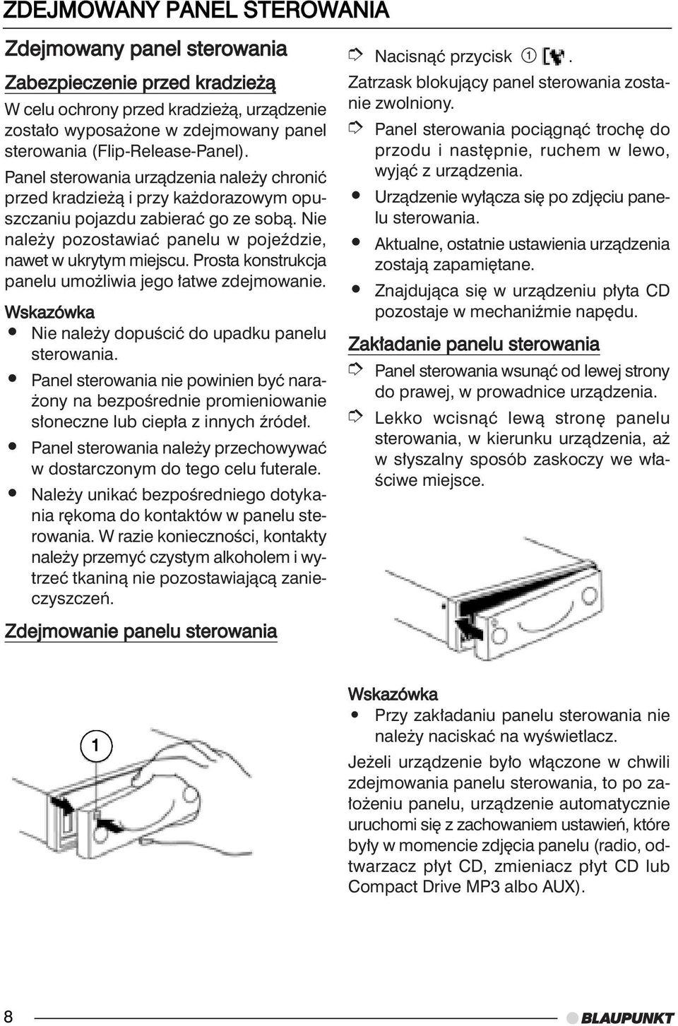 Prosta konstrukcja panelu umo liwia jego atwe zdejmowanie. Nie nale y dopuêciç do upadku panelu sterowania.