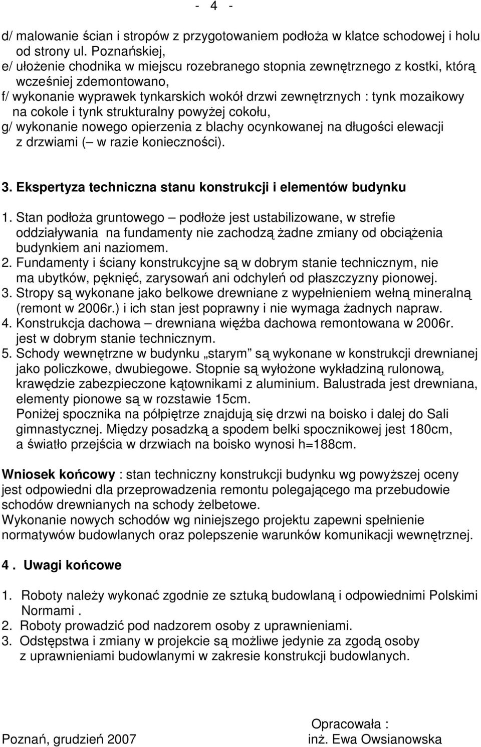 cokole i tynk strukturalny powyŝej cokołu, g/ wykonanie nowego opierzenia z blachy ocynkowanej na długości elewacji z drzwiami ( w razie konieczności). 3.