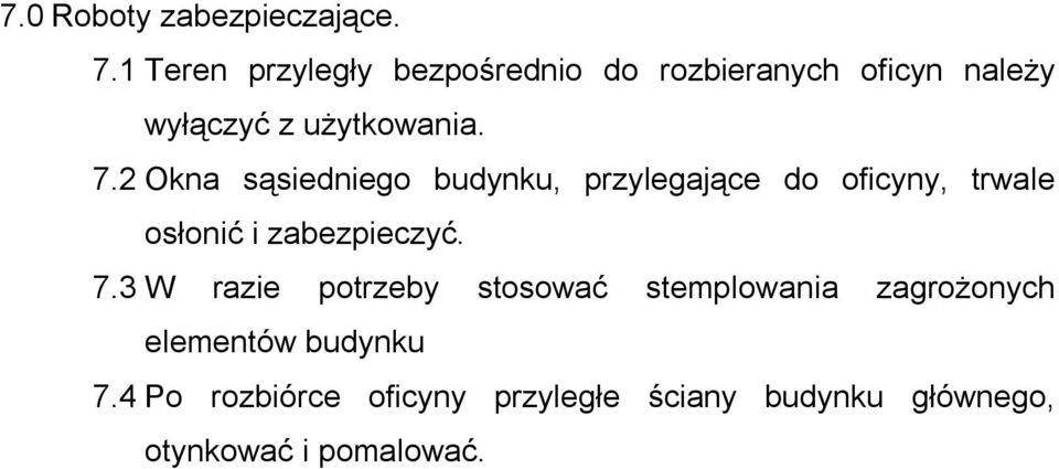 2 Okna sąsiedniego budynku, przylegające do oficyny, trwale osłonić i zabezpieczyć. 7.