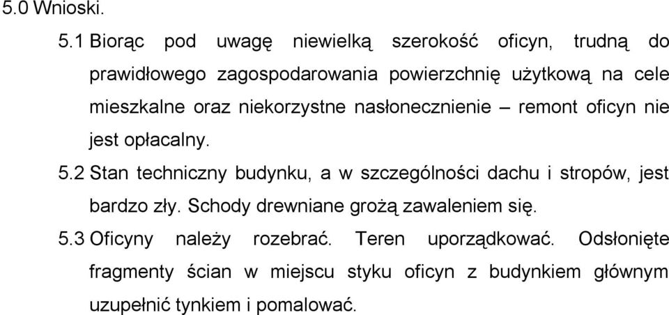 mieszkalne oraz niekorzystne nasłonecznienie remont oficyn nie jest opłacalny. 5.