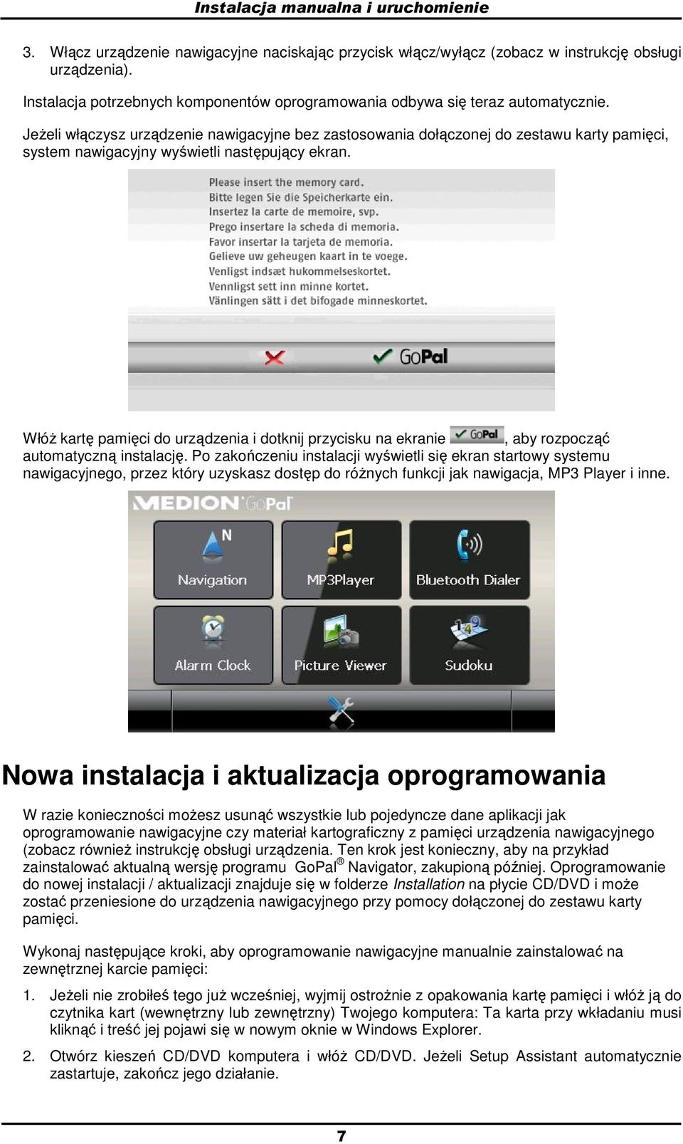 JeŜeli włączysz urządzenie nawigacyjne bez zastswania dłącznej d zestawu karty pamięci, system nawigacyjny wyświetli następujący ekran.