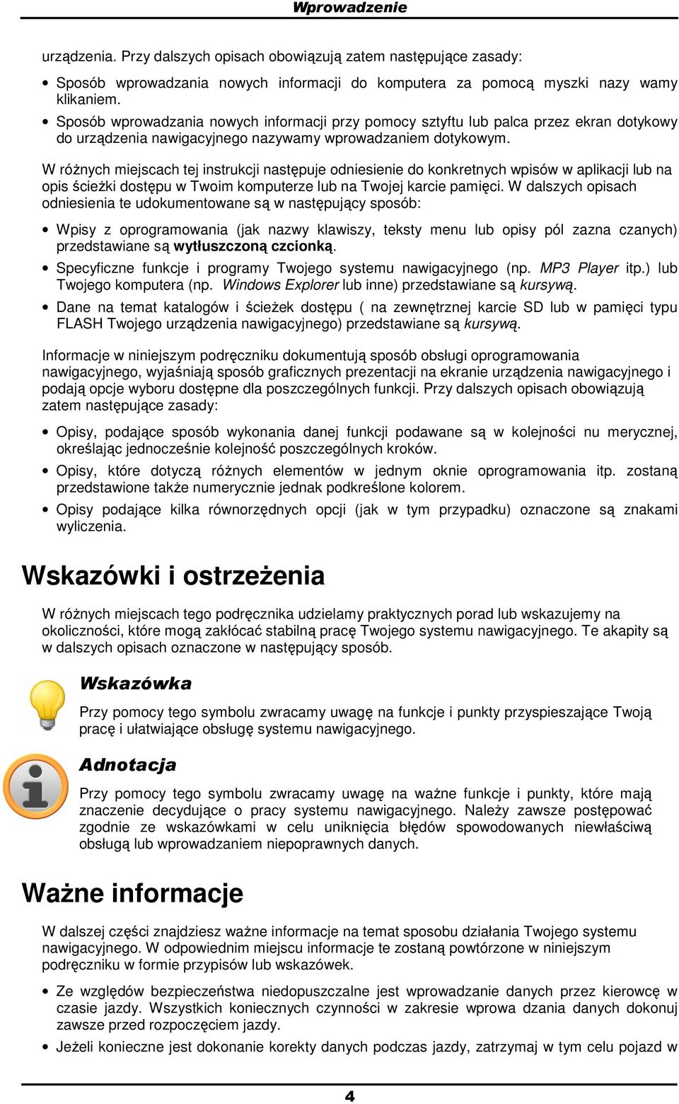 W róŝnych miejscach tej instrukcji następuje dniesienie d knkretnych wpisów w aplikacji lub na pis ścieŝki dstępu w Twim kmputerze lub na Twjej karcie pamięci.