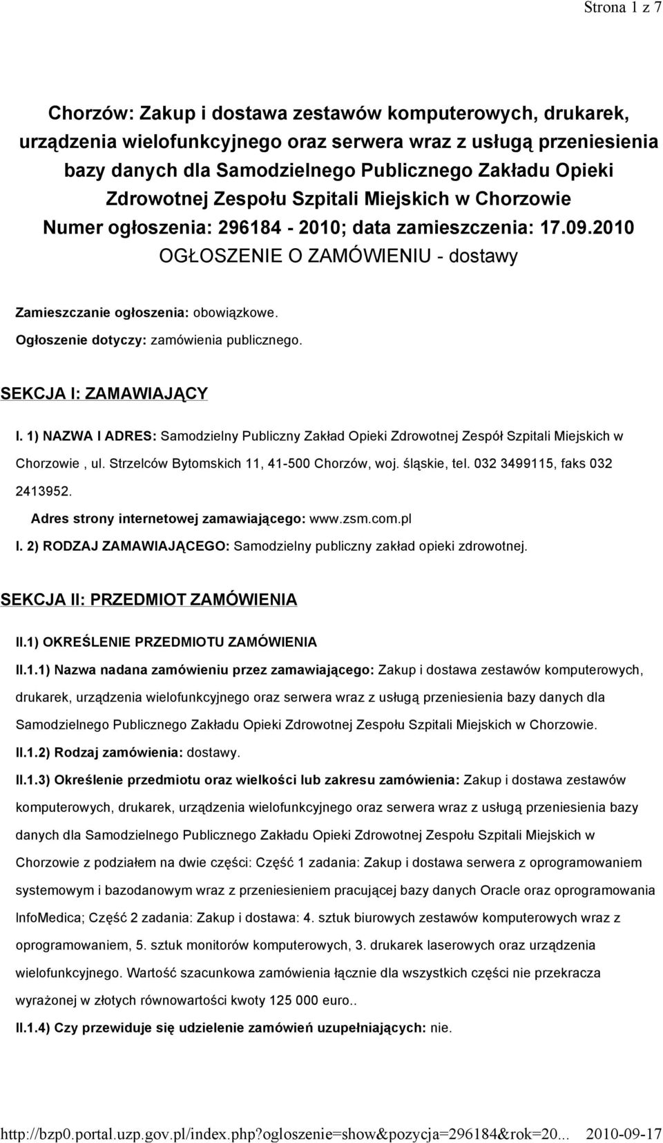 Ogłoszenie dotyczy: zamówienia publicznego. SEKCJA I: ZAMAWIAJĄCY I. 1) NAZWA I ADRES: Samodzielny Publiczny Zakład Opieki Zdrowotnej Zespół Szpitali Miejskich w Chorzowie, ul.