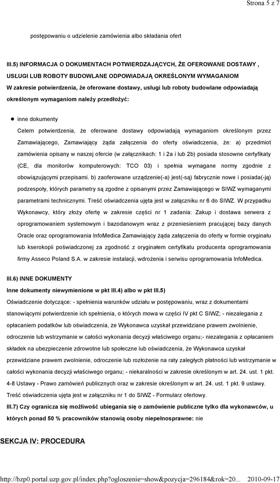 budowlane odpowiadają określonym wymaganiom należy przedłożyć: inne dokumenty Celem potwierdzenia, że oferowane dostawy odpowiadają wymaganiom określonym przez Zamawiającego, Zamawiający żąda