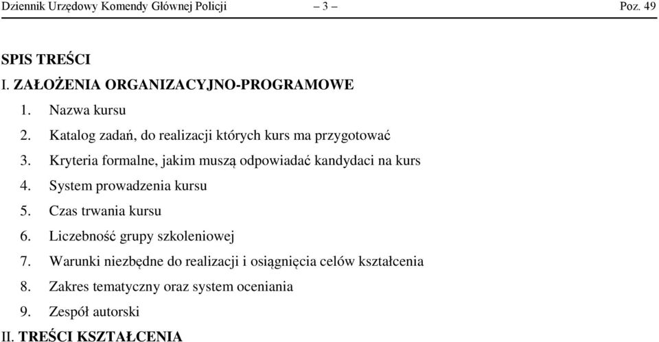 Kryteria formalne, jakim muszą odpowiadać kandydaci na kurs 4. System prowadzenia kursu 5. trwania kursu 6.