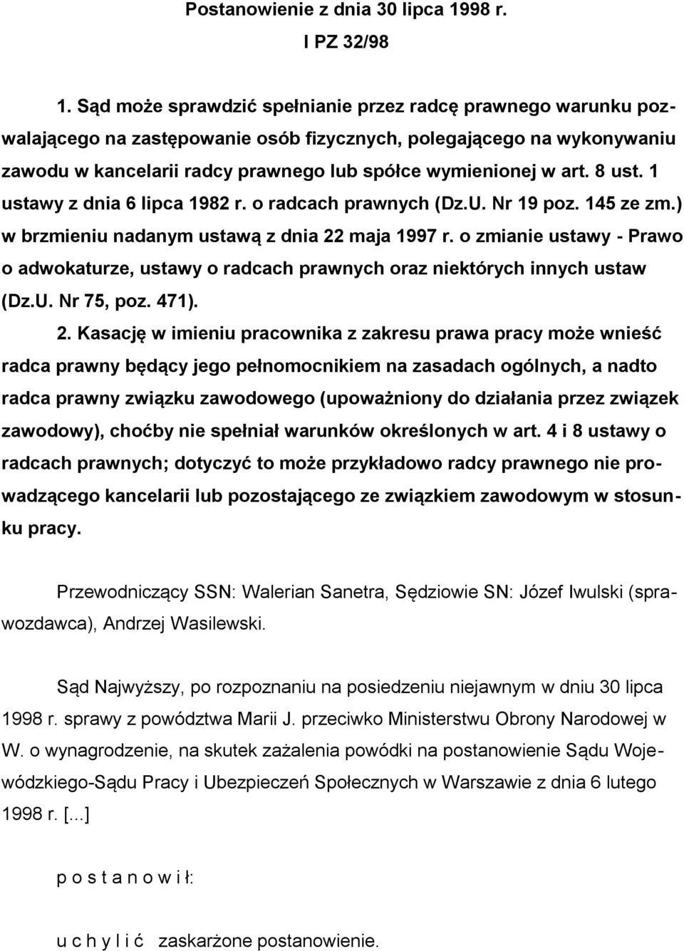 8 ust. 1 ustawy z dnia 6 lipca 1982 r. o radcach prawnych (Dz.U. Nr 19 poz. 145 ze zm.) w brzmieniu nadanym ustawą z dnia 22 maja 1997 r.