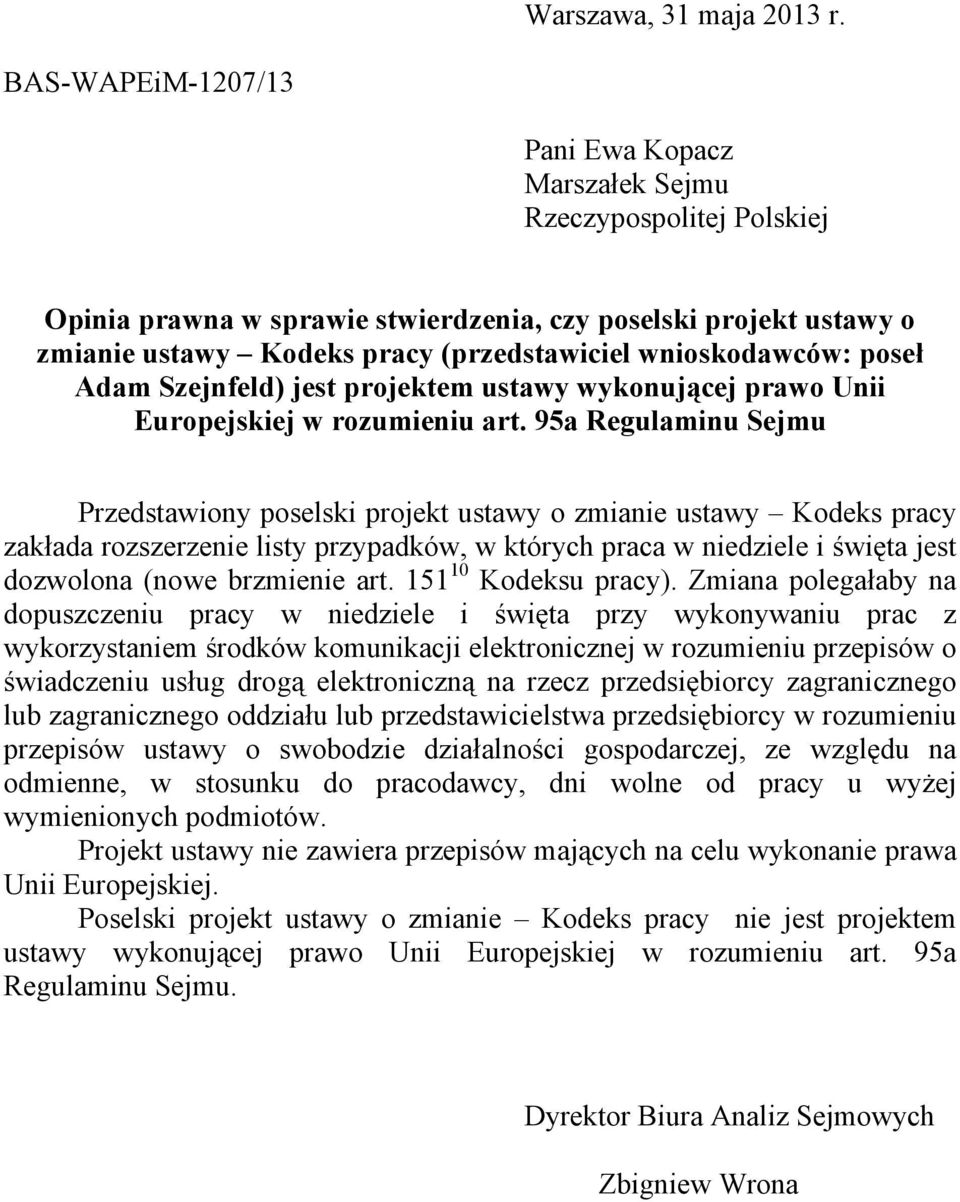 wnioskodawców: pose Adam Szejnfeld) jest projektem ustawy wykonujcej prawo Unii Europejskiej w rozumieniu art.