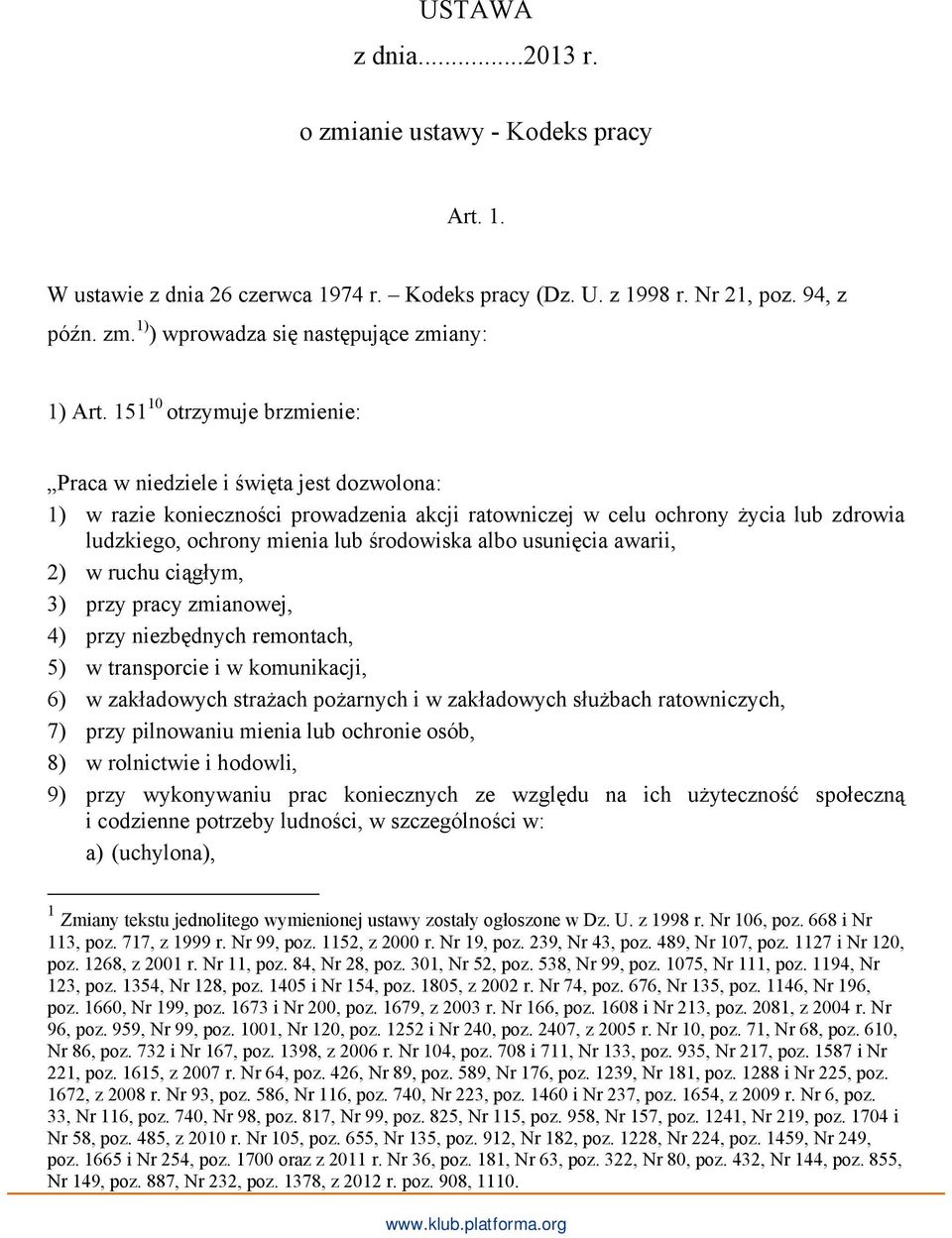 albo usunicia awarii, 2) w ruchu cigym, 3) przy pracy zmianowej, 4) przy niezbdnych remontach, 5) w transporcie i w komunikacji, 6) w zakadowych strażach pożarnych i w zakadowych sużbach