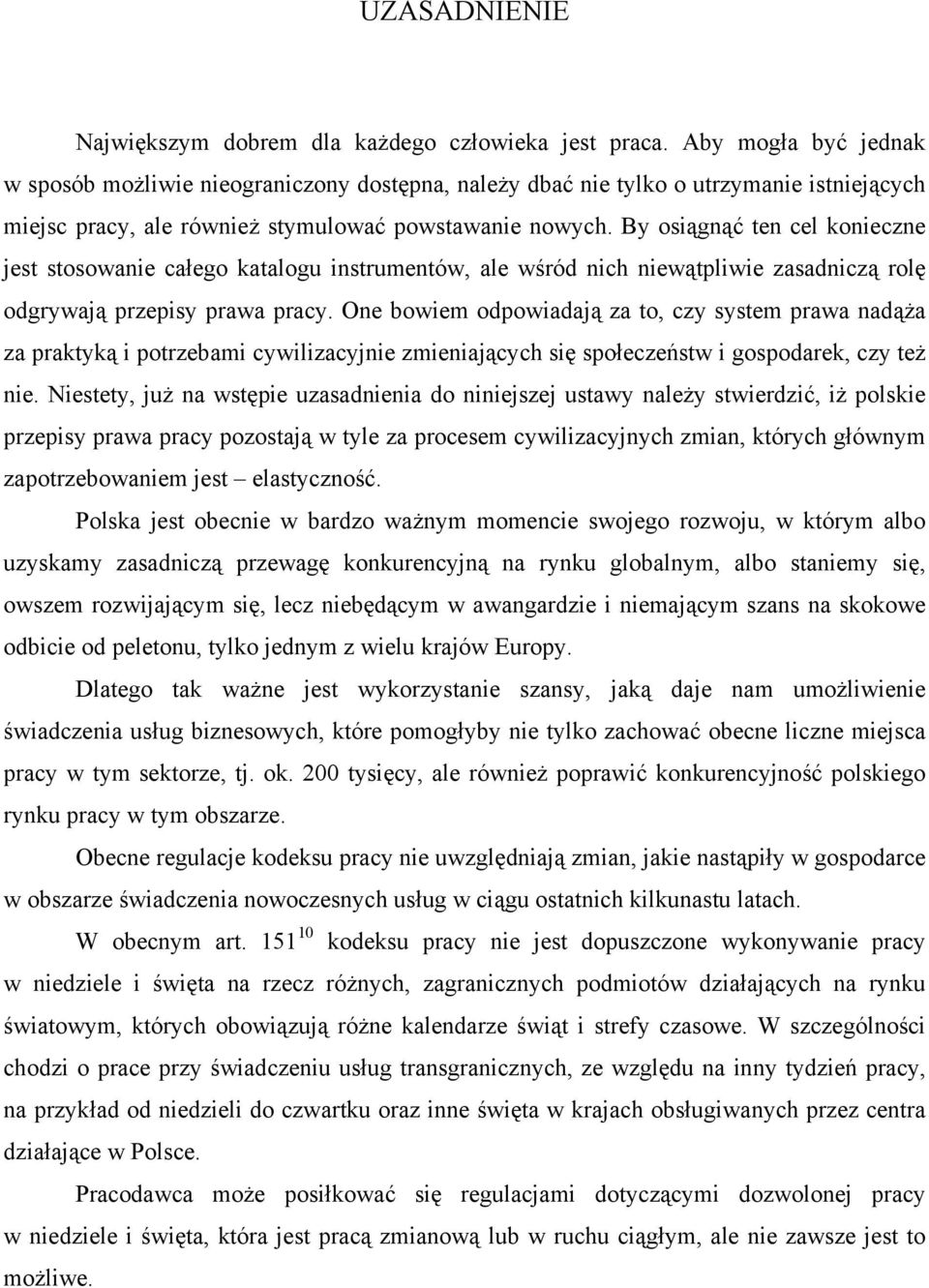 By osignć ten cel konieczne jest stosowanie caego katalogu instrumentów, ale wśród nich niewtpliwie zasadnicz rol odgrywaj przepisy prawa pracy.