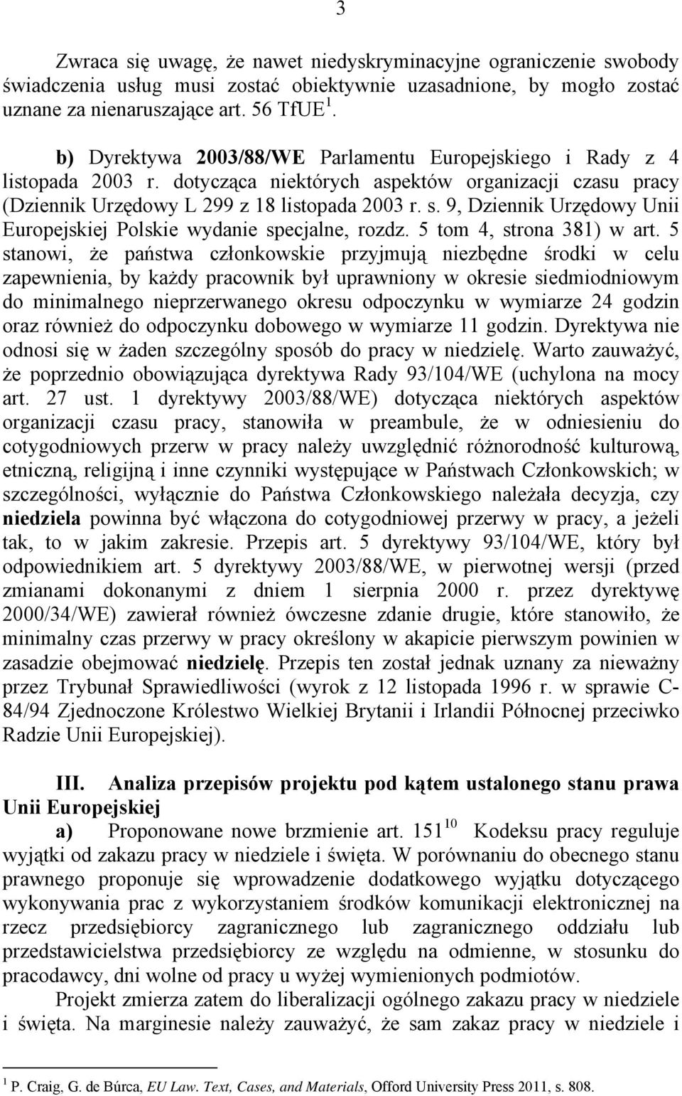 9, Dziennik Urzdowy Unii Europejskiej Polskie wydanie specjalne, rozdz. 5 tom 4, strona 381) w art.