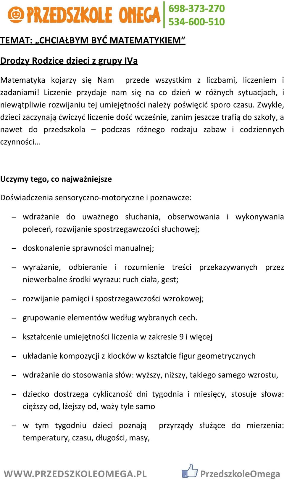 Zwykle, dzieci zaczynają ćwiczyć liczenie dość wcześnie, zanim jeszcze trafią do szkoły, a nawet do przedszkola podczas różnego rodzaju zabaw i codziennych czynności Uczymy tego, co najważniejsze