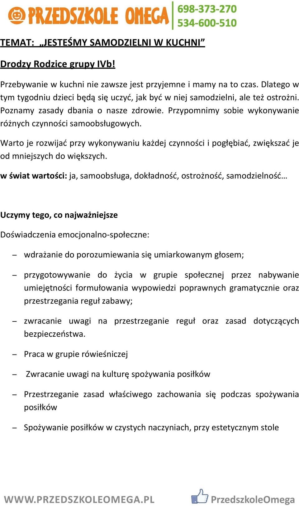 Warto je rozwijać przy wykonywaniu każdej czynności i pogłębiać, zwiększać je od mniejszych do większych.