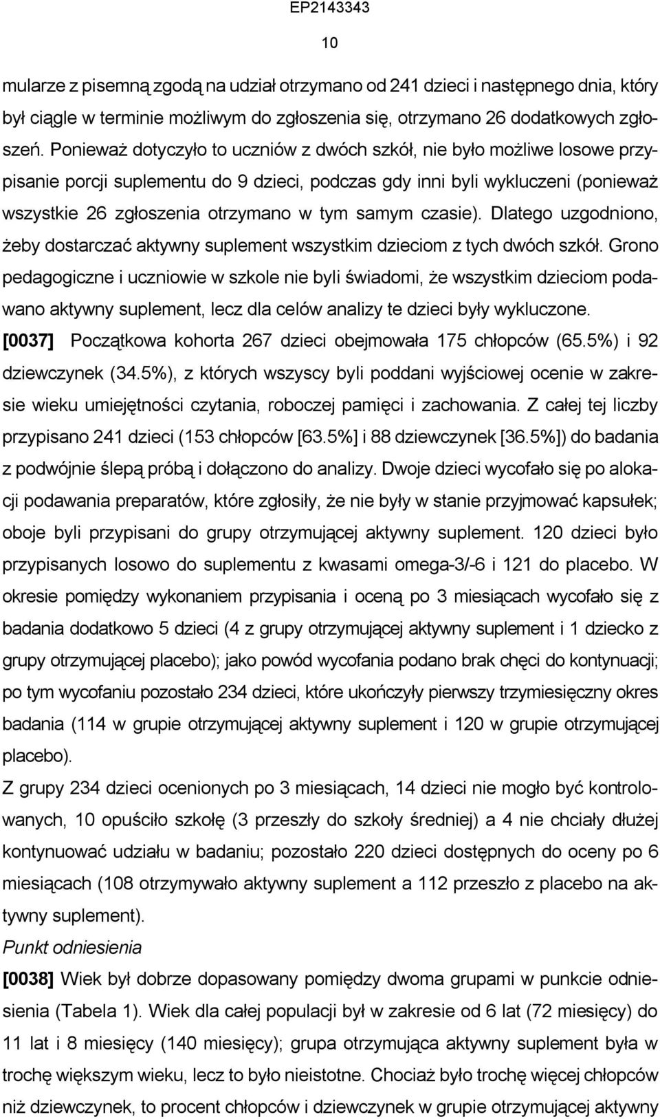 samym czasie). Dlatego uzgodniono, żeby dostarczać aktywny suplement wszystkim dzieciom z tych dwóch szkół.