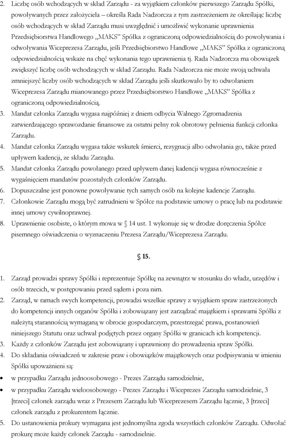 Zarządu, jeśli Przedsiębiorstwo Handlowe MAKS Spółka z ograniczoną odpowiedzialnością wskaże na chęć wykonania tego uprawnienia tj.