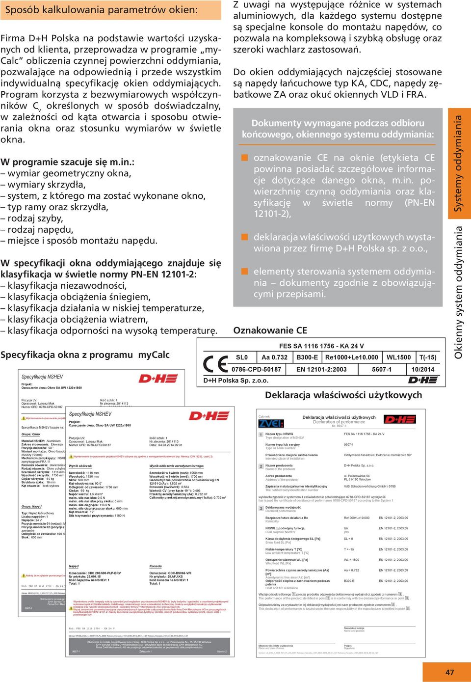 Program korzysta z bezwymiarowych współczynników C v określonych w sposób doświadczalny, w zależności od kąta otwarcia i sposobu otwierania okna oraz stosunku wymiarów w świetle okna.