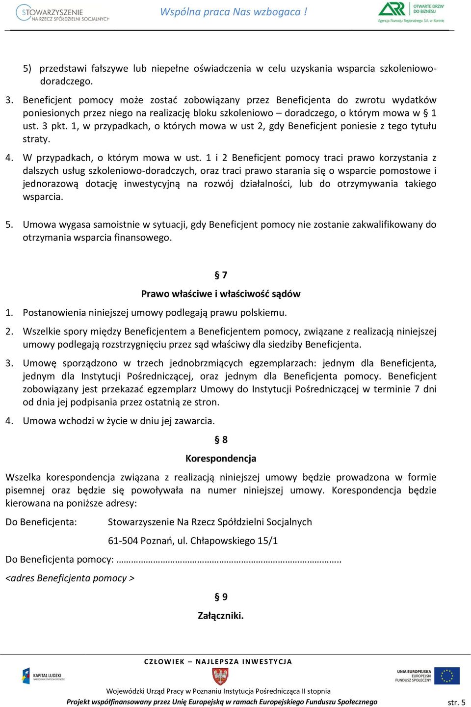 1, w przypadkach, o których mowa w ust 2, gdy Beneficjent poniesie z tego tytułu straty. 4. W przypadkach, o którym mowa w ust.