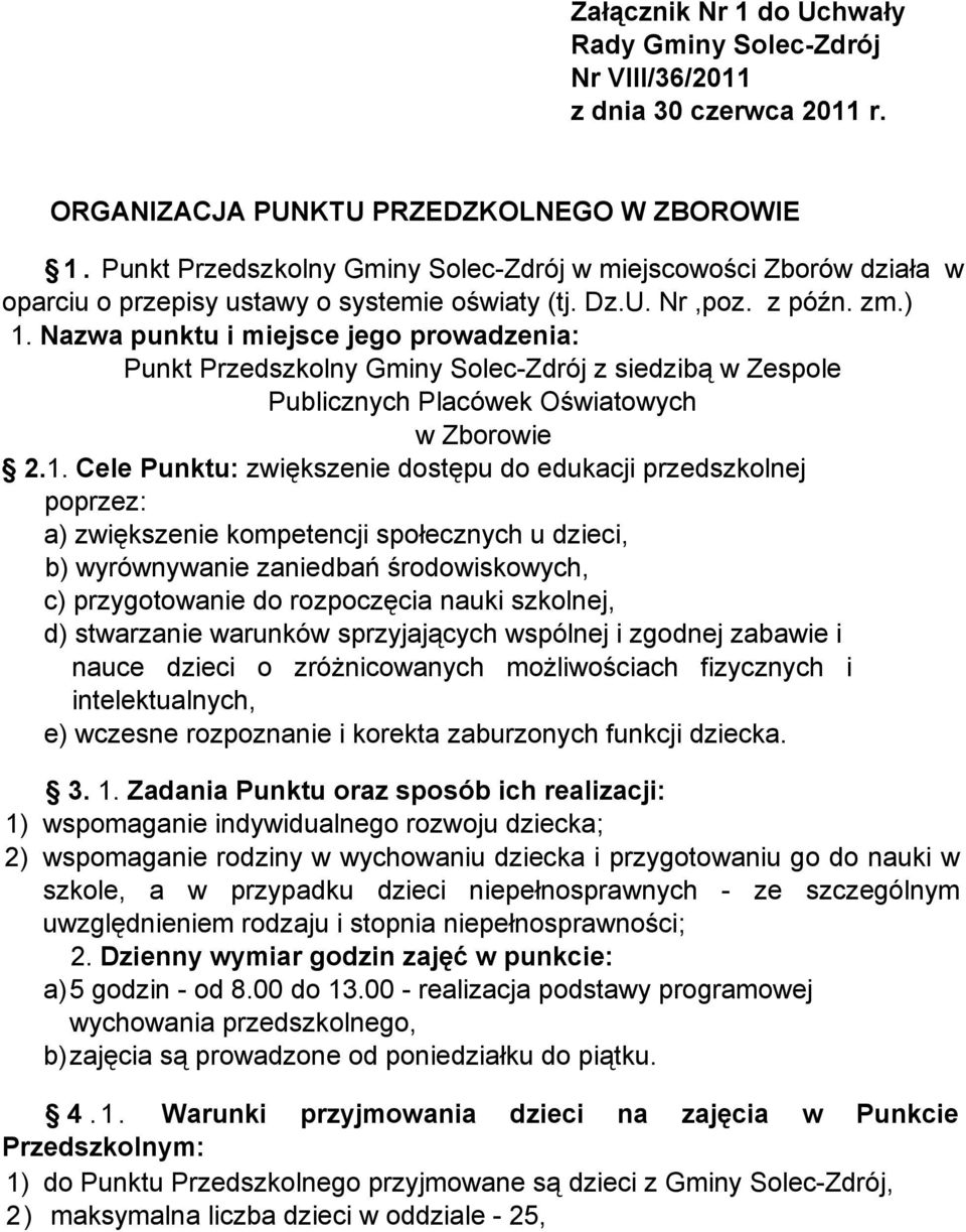 Nazwa punktu i miejsce jego prowadzenia: Punkt Przedszkolny Gminy Solec-Zdrój z siedzibą w Zespole Publicznych Placówek Oświatowych w Zborowie 2.1.