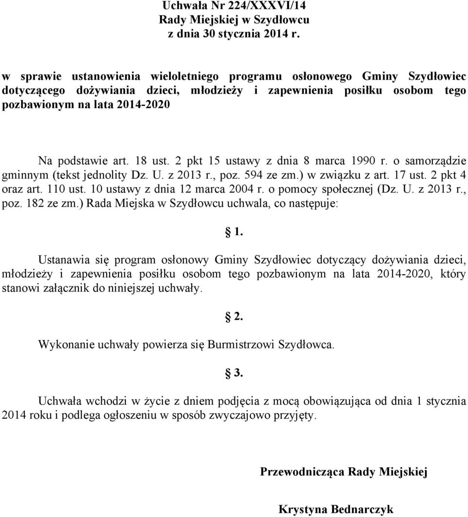 18 ust. 2 pkt 15 ustawy z dnia 8 marca 1990 r. o samorządzie gminnym (tekst jednolity Dz. U. z 2013 r., poz. 594 ze zm.) w związku z art. 17 ust. 2 pkt 4 oraz art. 110 ust.