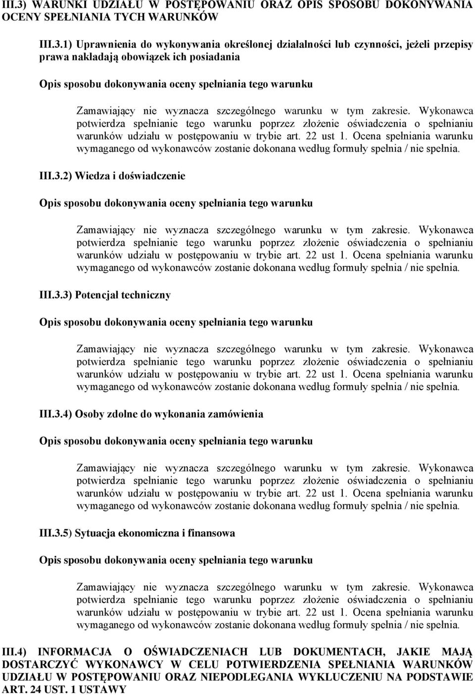 4) INFORMACJA O OŚWIADCZENIACH LUB DOKUMENTACH, JAKIE MAJĄ DOSTARCZYĆ WYKONAWCY W CELU POTWIERDZENIA SPEŁNIANIA WARUNKÓW UDZIAŁU W POSTĘPOWANIU ORAZ