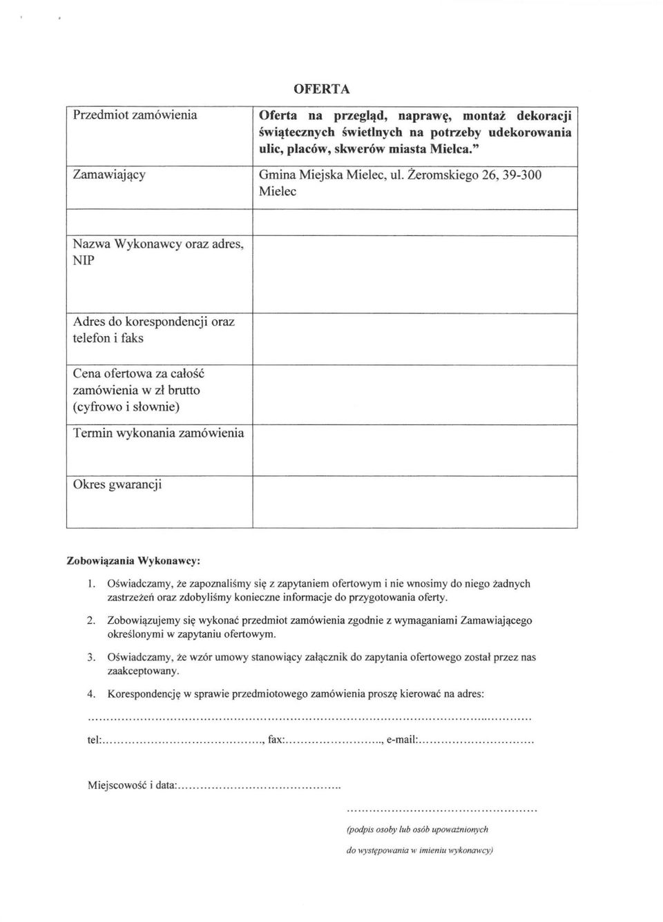 zamówienia Okres gwarancji Zobowiązania Wykonawcy: l.