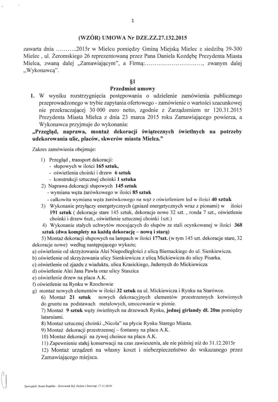W wyniku rozstrzygnięcia postępowania o udzielenie zamowlenia publicznego przeprowadzonego w trybie zapytania ofertowego - zamówienie o wartości szacunkowej nie przekraczającej 30000 euro netto,