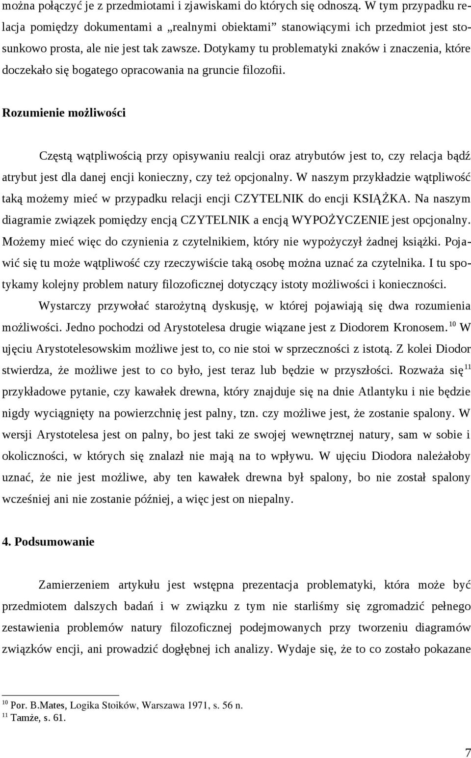 Dotykamy tu problematyki znaków i znaczenia, które doczekało się bogatego opracowania na gruncie filozofii.