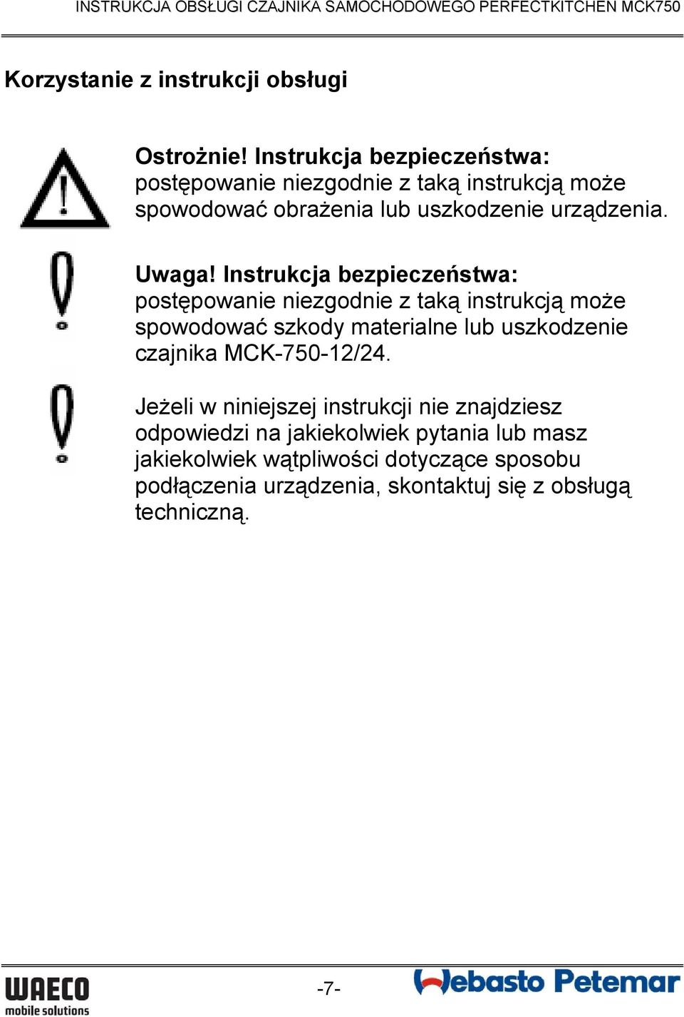 Instrukcja bezpieczeństwa: postępowanie niezgodnie z taką instrukcją może spowodować szkody materialne lub uszkodzenie czajnika