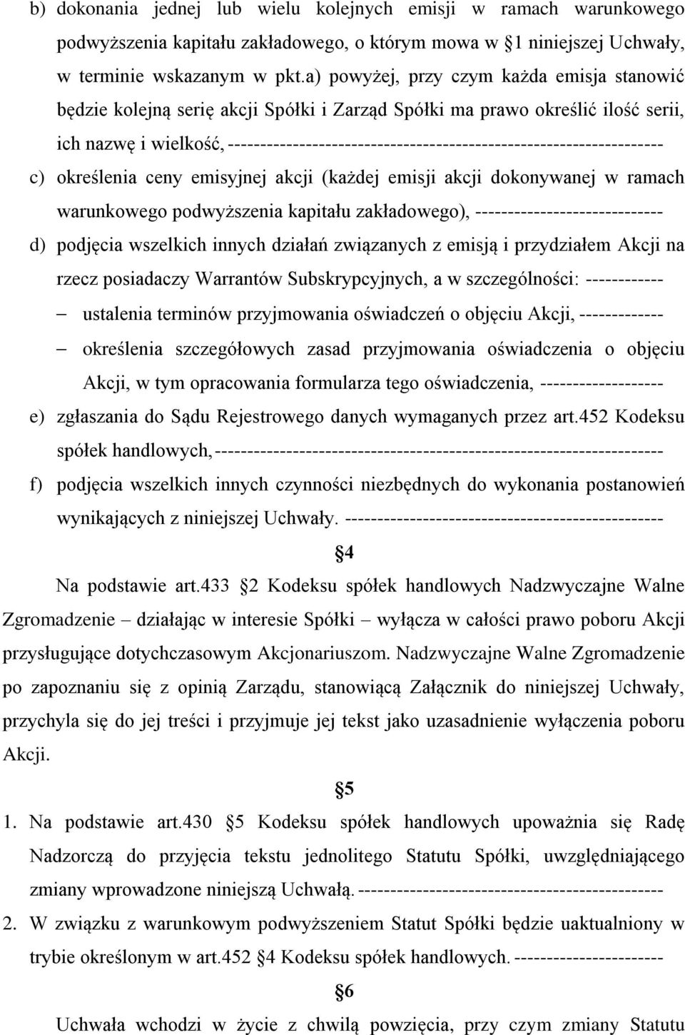 ------------------------------------------------------------------- c) określenia ceny emisyjnej akcji (każdej emisji akcji dokonywanej w ramach warunkowego podwyższenia kapitału zakładowego),