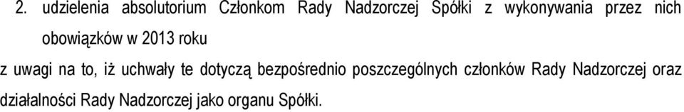 iż uchwały te dotyczą bezpośrednio poszczególnych członków