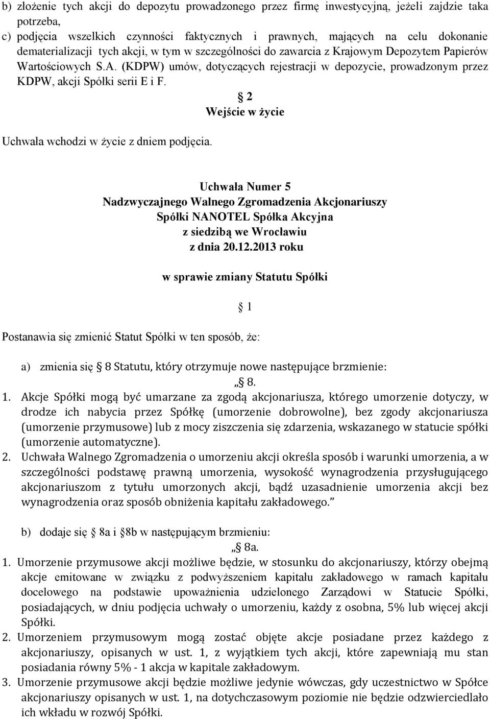 (KDPW) umów, dotyczących rejestracji w depozycie, prowadzonym przez KDPW, akcji Spółki serii E i F.