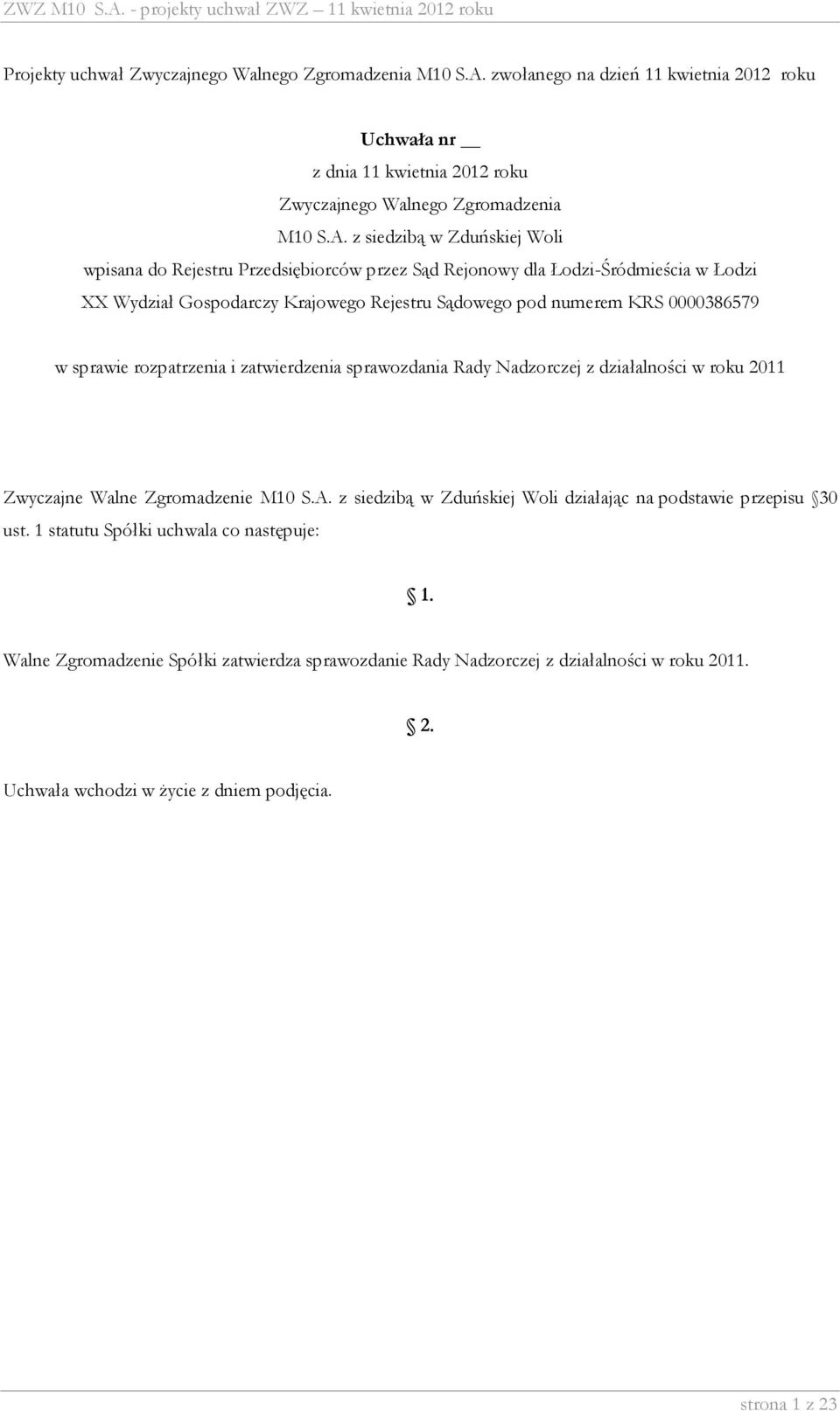 zatwierdzenia sprawozdania Rady Nadzorczej z działalności w roku 2011 Zwyczajne Walne Zgromadzenie
