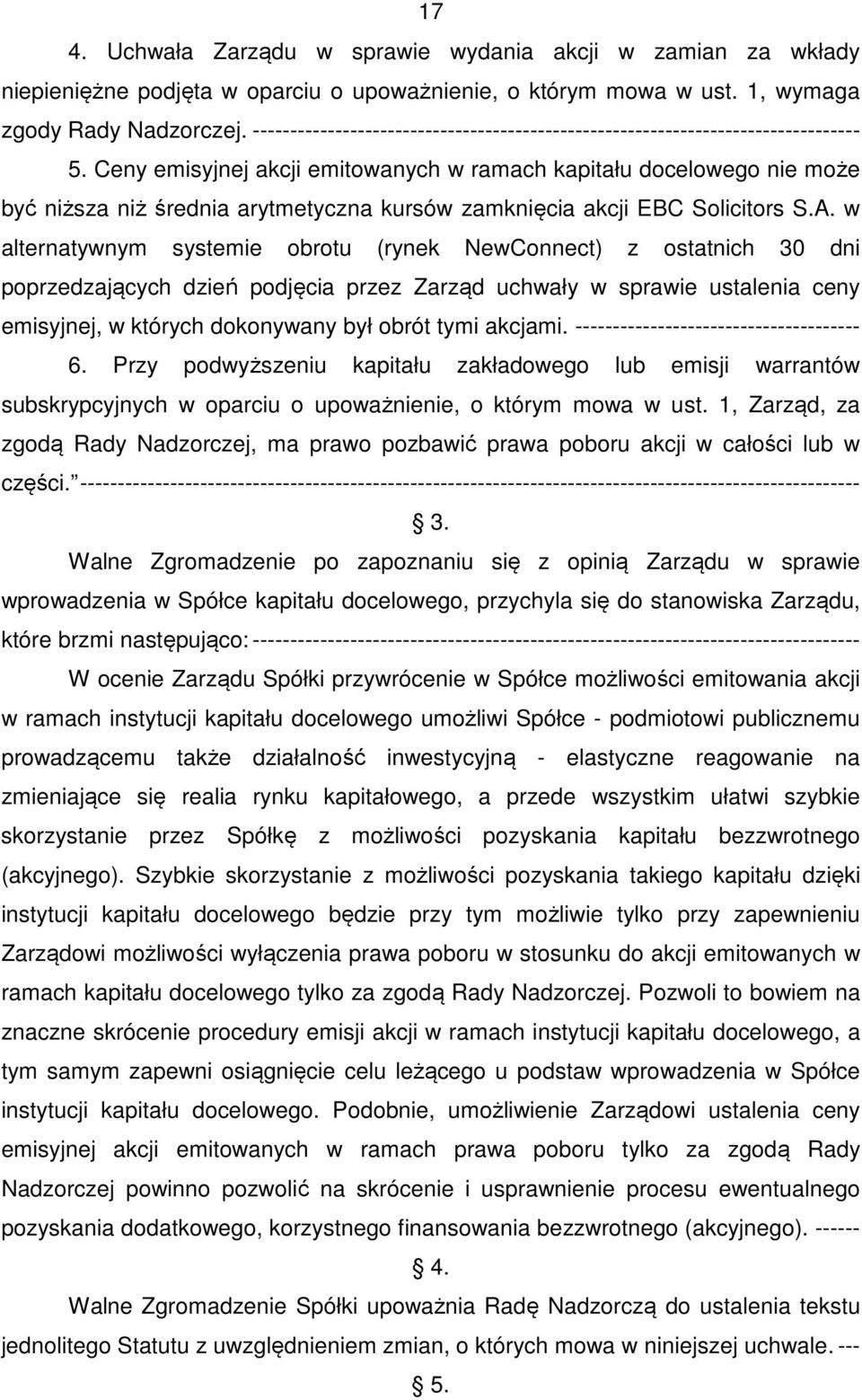 Ceny emisyjnej akcji emitowanych w ramach kapitału docelowego nie może być niższa niż średnia arytmetyczna kursów zamknięcia akcji EBC Solicitors S.A.