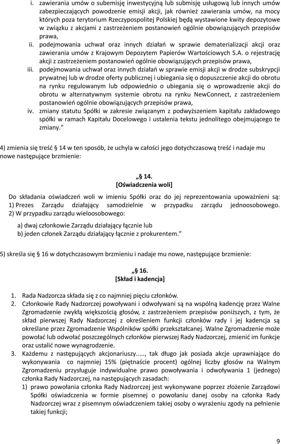 podejmowania uchwał oraz innych działań w sprawie dematerializacji akcji oraz zawierania umów z Krajowym Depozytem Papierów Wartościowych S.A.