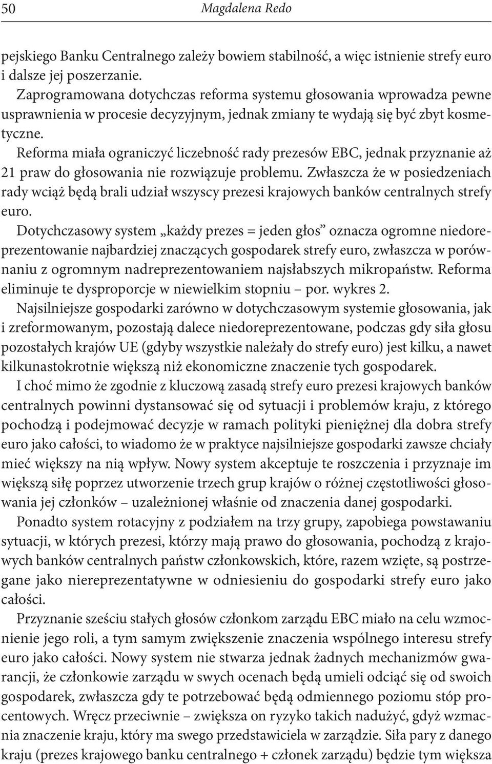 Reforma miała ograniczyć liczebność rady prezesów EBC, jednak przyznanie aż 21 praw do głosowania nie rozwiązuje problemu.