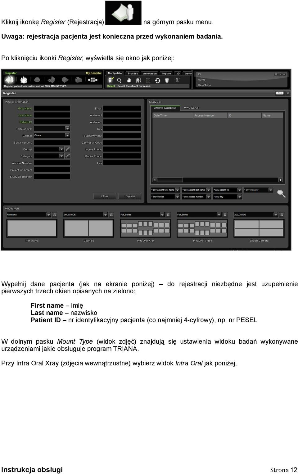 trzech okien opisanych na zielono: First name imię Last name nazwisko Patient ID nr identyfikacyjny pacjenta (co najmniej 4-cyfrowy), np.