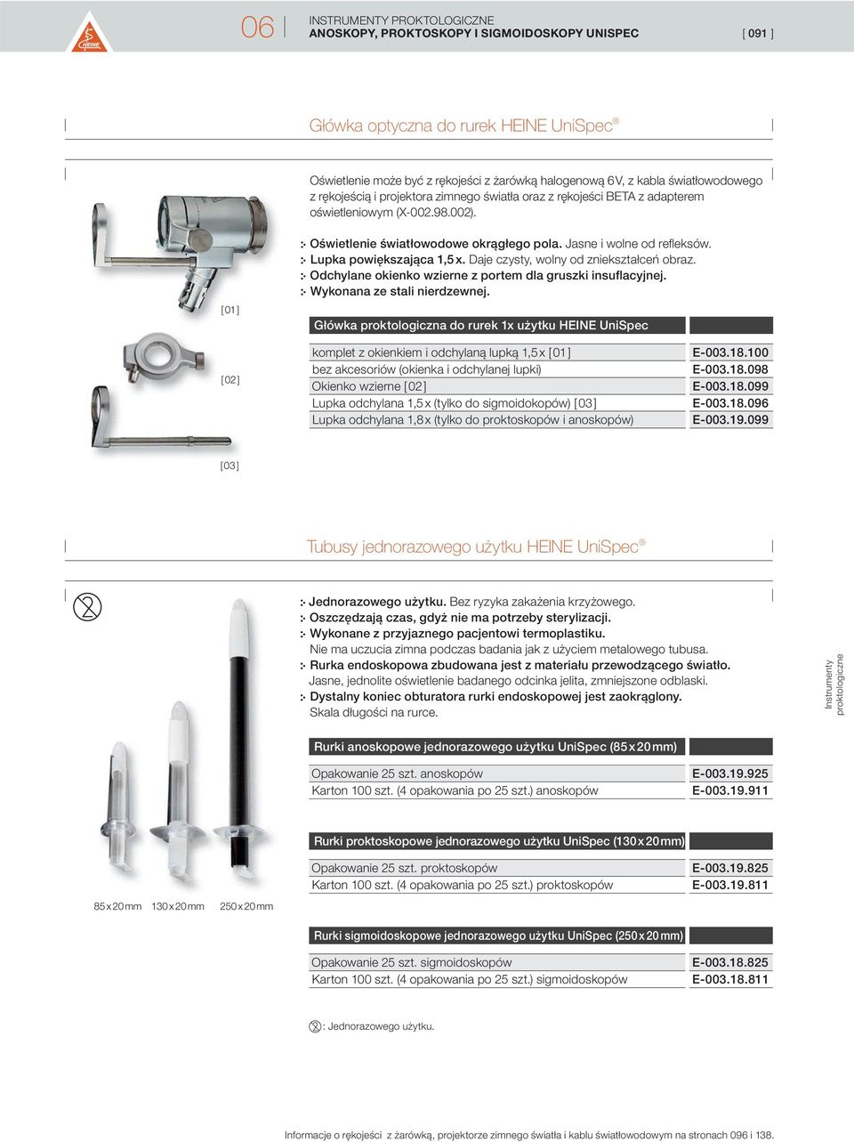 Główka proktologiczna do rurek 1x użytku HEINE UniSpec komplet z okienkiem i odchylaną lupką 1,5 x [ 01 ] E-003.18.100 bez akcesoriów (okienka i odchylanej lupki) E-003.18.098 Okienko wzierne [ 02 ] E-003.