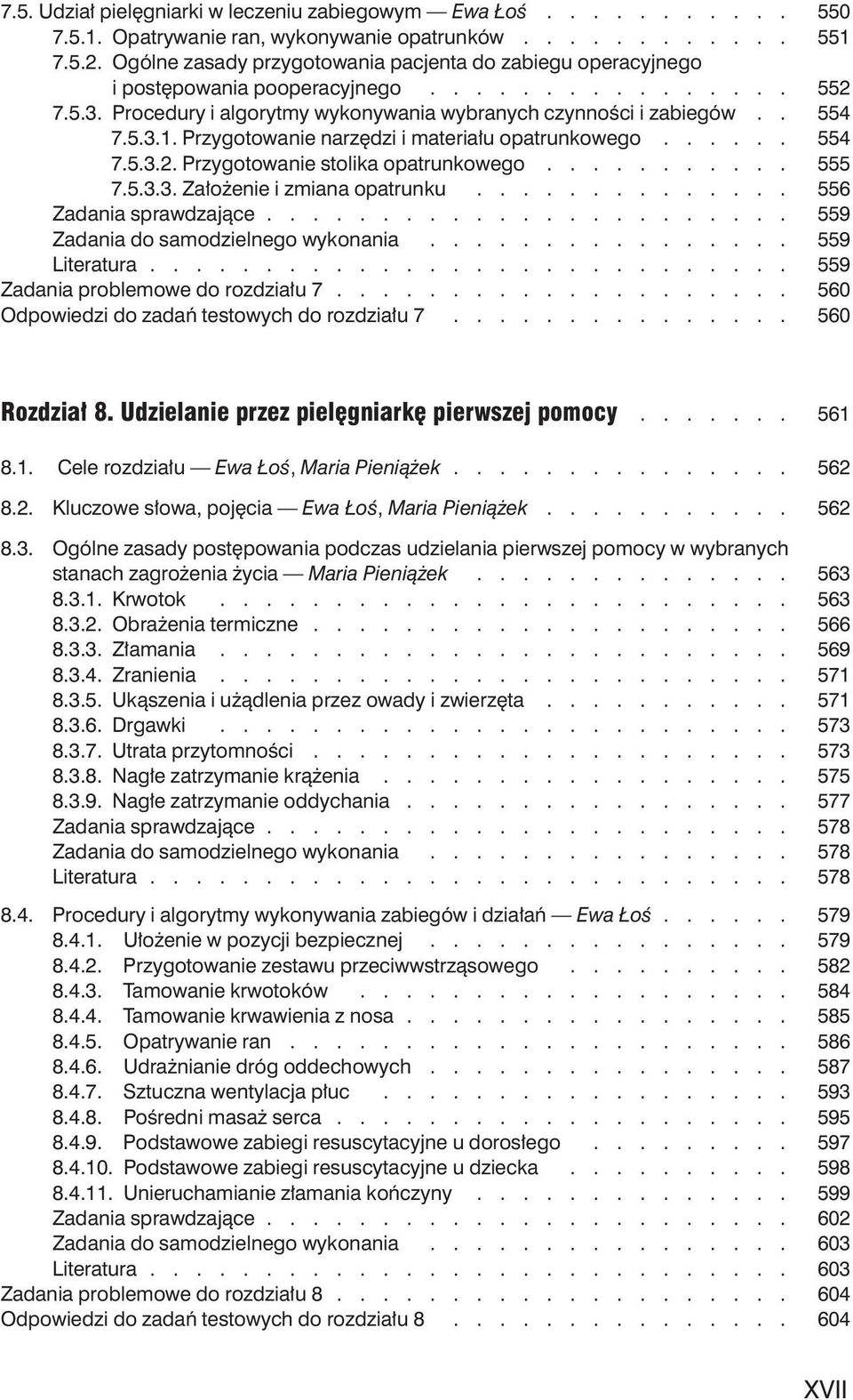 Przygotowanie narz dzi i materia u opatrunkowego...... 554 7.5.3.2. Przygotowanie stolika opatrunkowego........... 555 7.5.3.3. Za o enie i zmiana opatrunku.............. 556 Zadania sprawdzajàce.